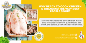 Read more about the article Why Ready to Cook Chicken is Changing the Way Busy People Cook?